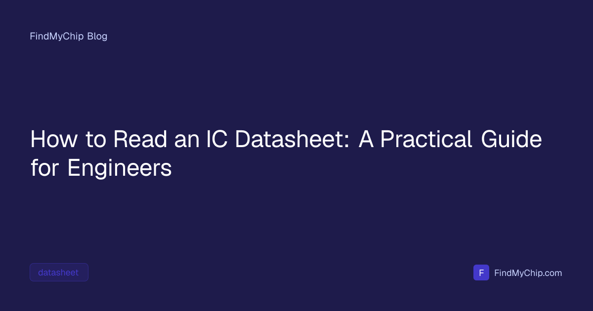 How to Read an IC Datasheet: Complete Engineer's Guide (2025) | FindMyChip